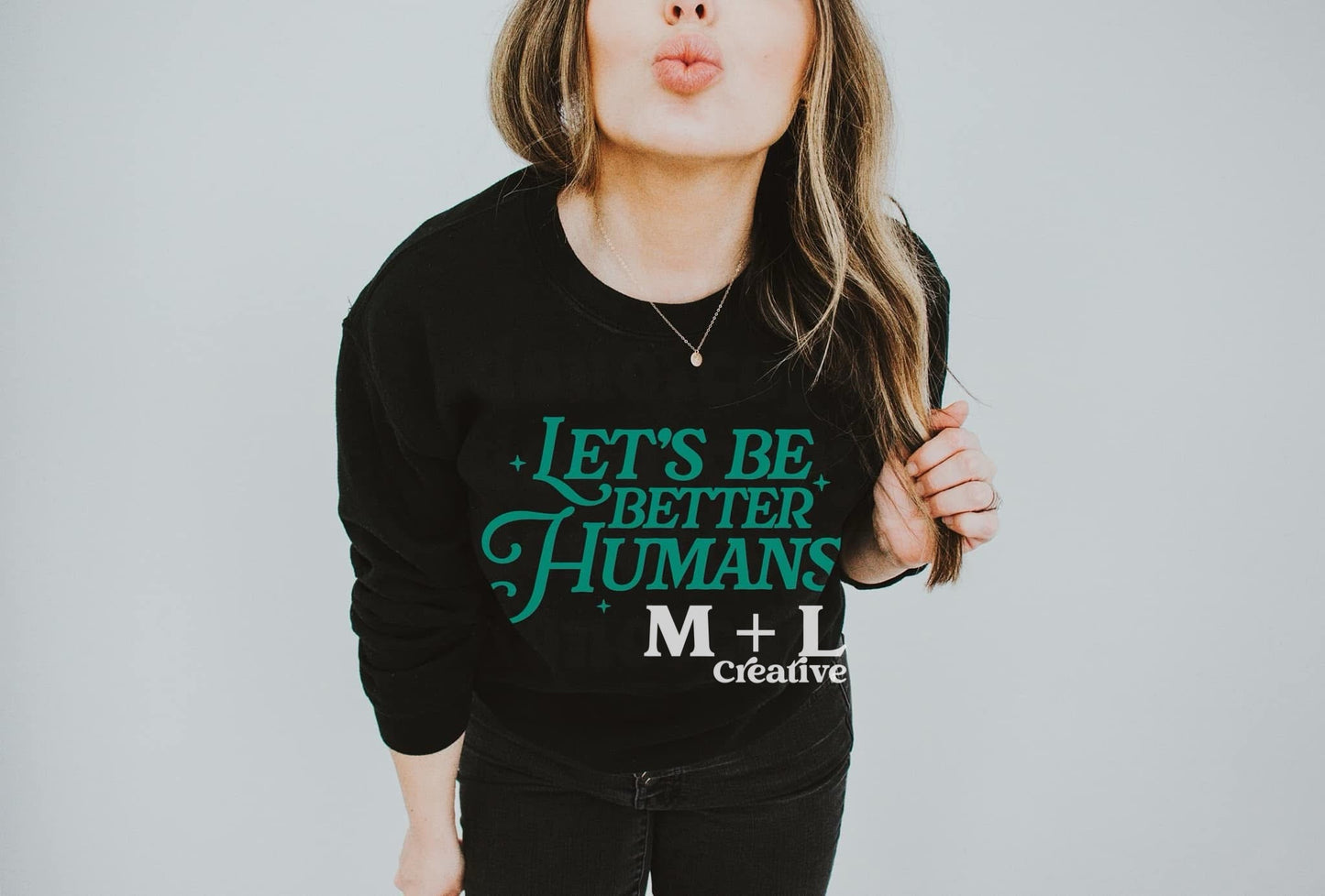 Let’s Be Better Humans Teal