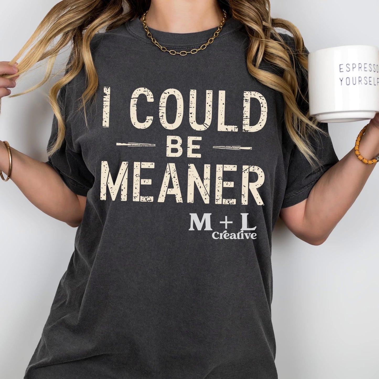 I Could Be Meaner