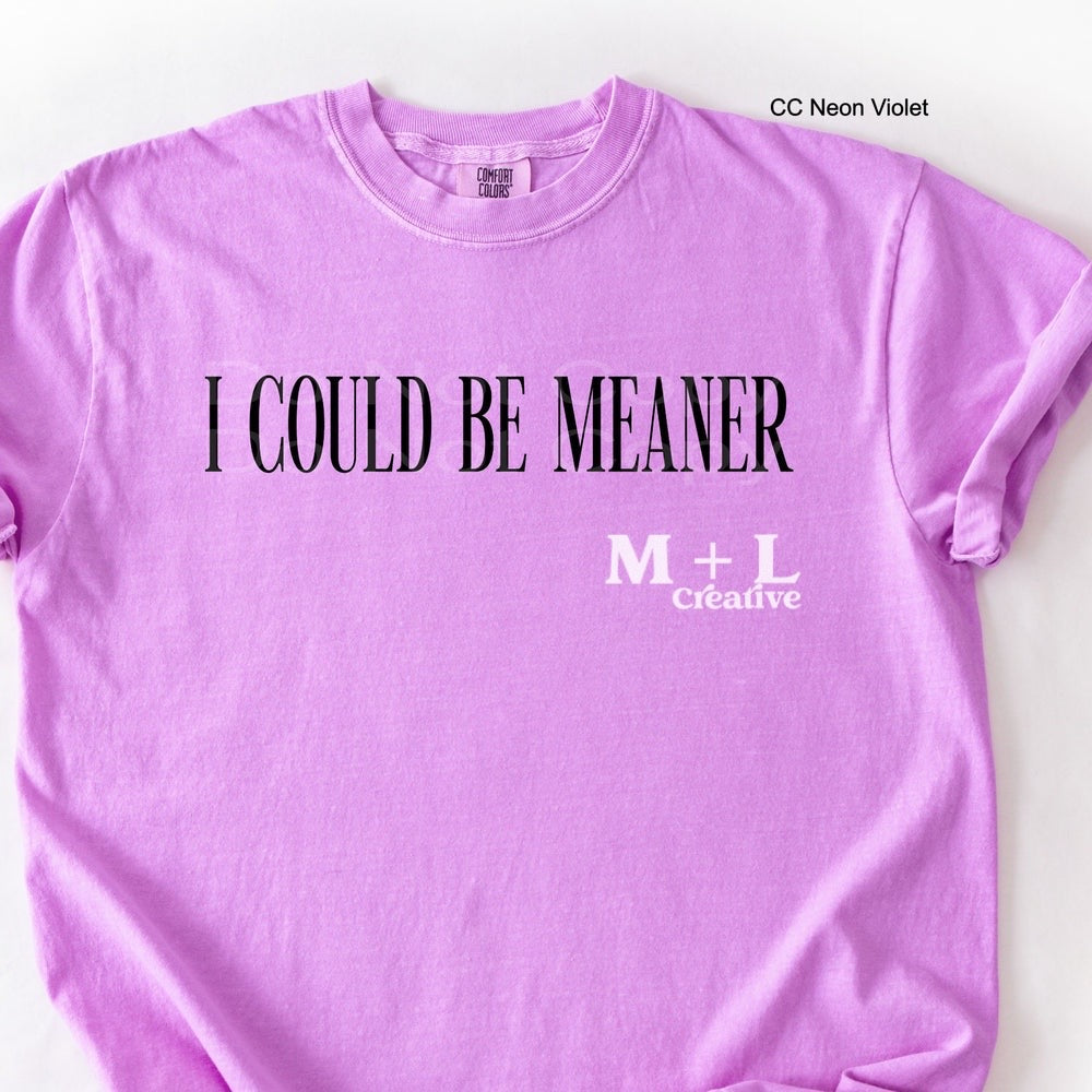 I Could Be Meaner
