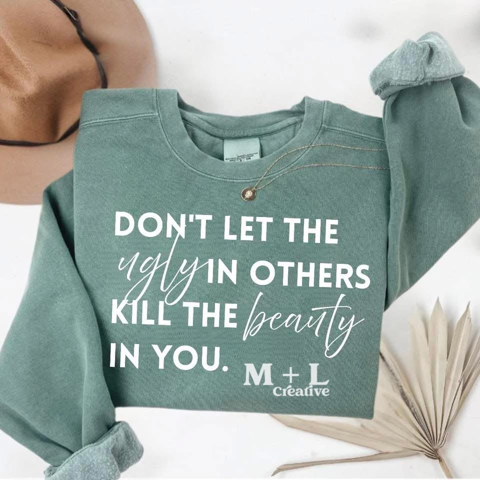Don’t Let The Ugly Kill The Beauty