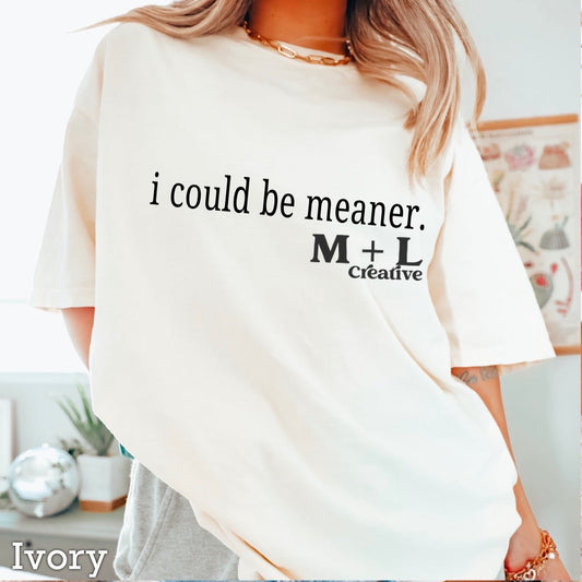 I Could Be Meaner Black