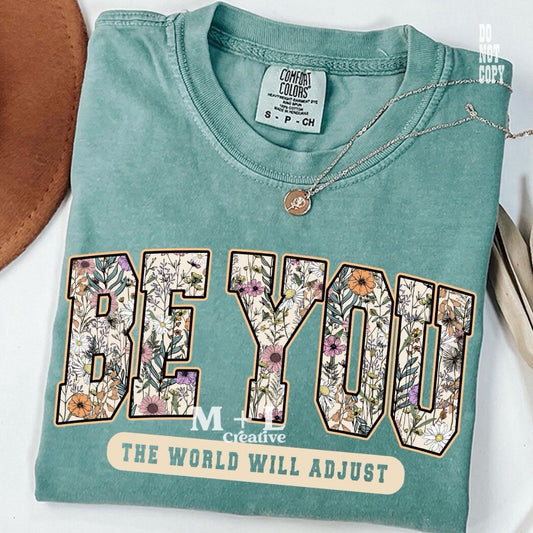 Be You The World Will Adjust Floral