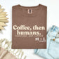Coffee, Then Humans (Beige Ink)