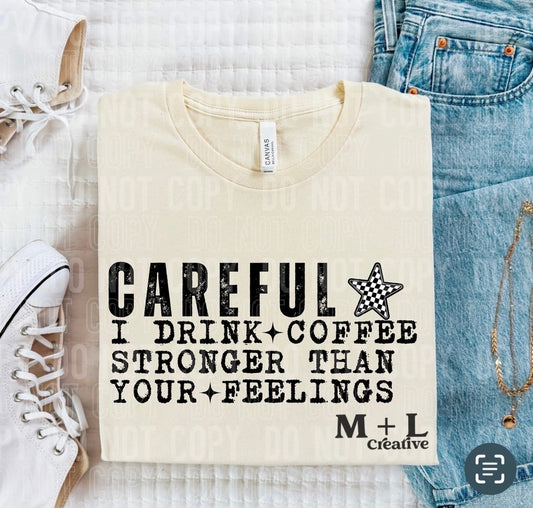 Drink Coffee Stronger Than Your Feelings
