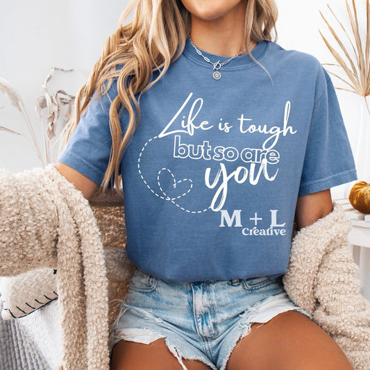 Life is Tough but so are You