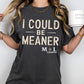 I Could Be Meaner