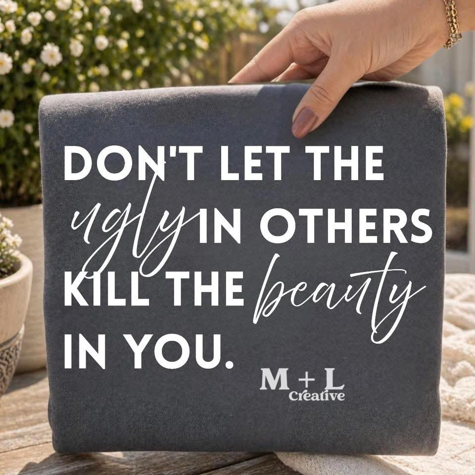 Don’t Let The Ugly Kill The Beauty