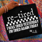 Re-Tired