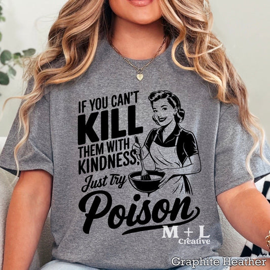 If You Can’t Kill Them With Kindness Black