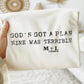 God’s Got A Plan Mine Was Terrible