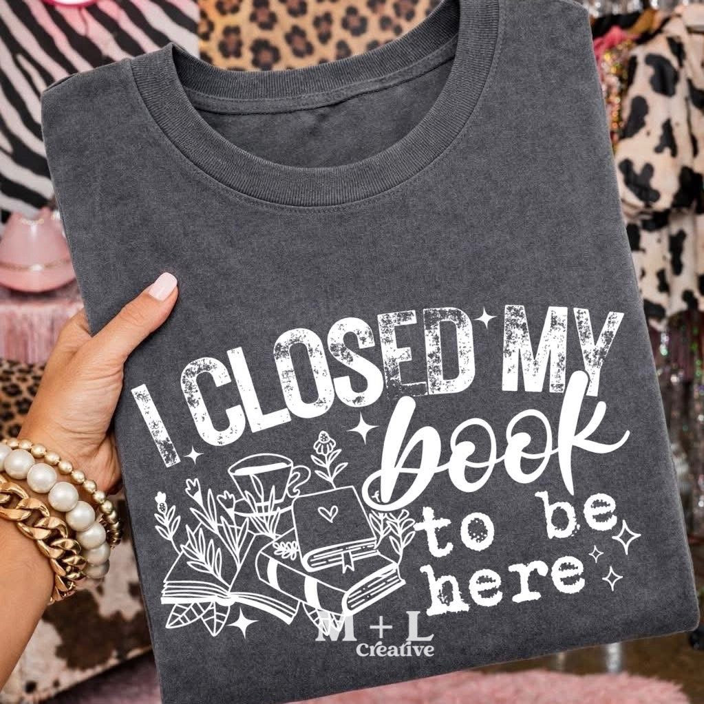 I Closed My Book To Be Here