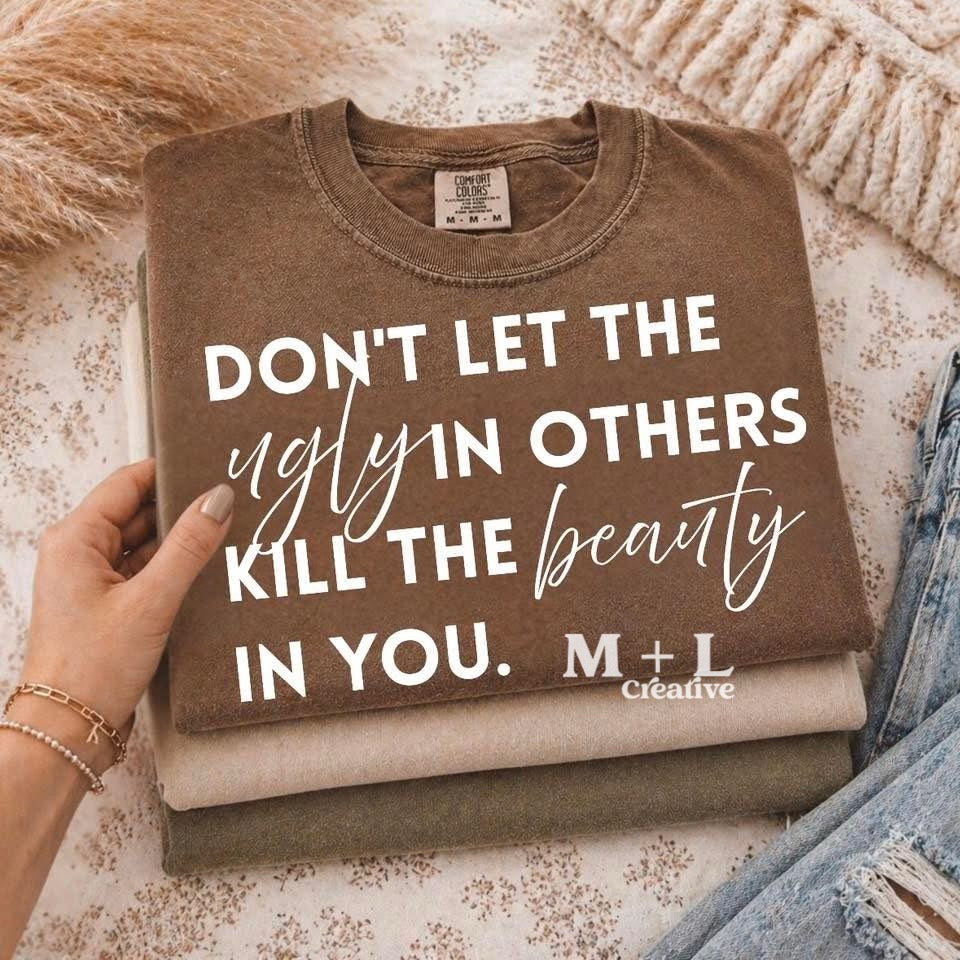 Don’t Let The Ugly Kill The Beauty