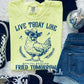 Live Today Like You’re Getting Fried Tomorrow