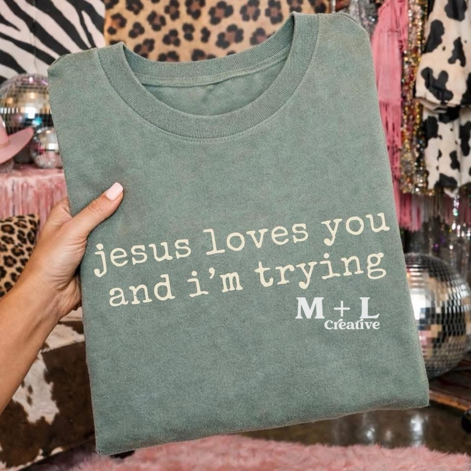 Jesus Loves You and I’m Trying