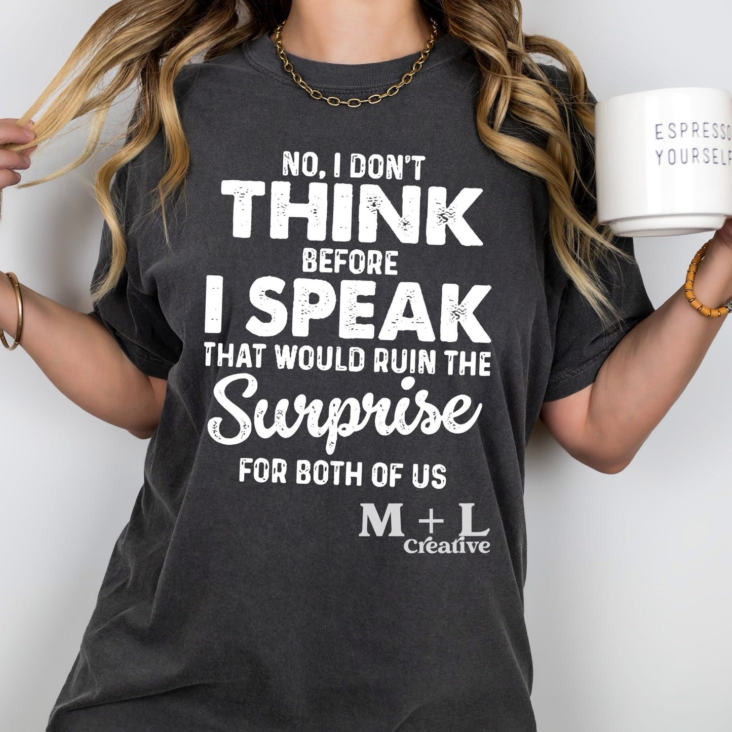 No I Don’t Think Before I Speak