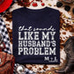 That Sounds Like My Husbands Problem
