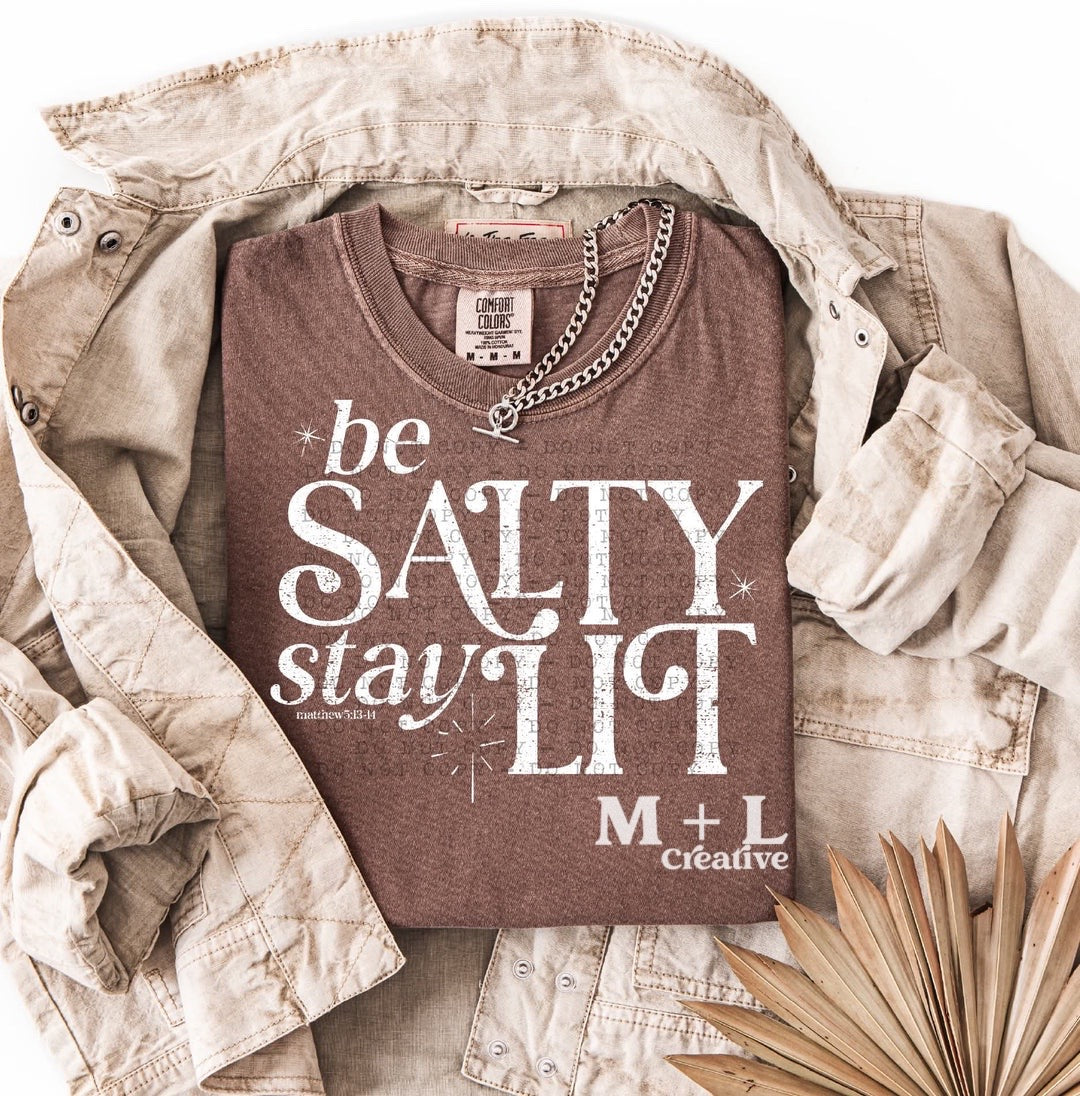 Be Salty Stay Lit