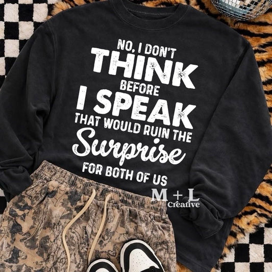 No I Don’t Think Before I Speak