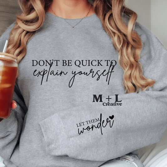 Don’t Be Quick To Explain Yourself + sleeve