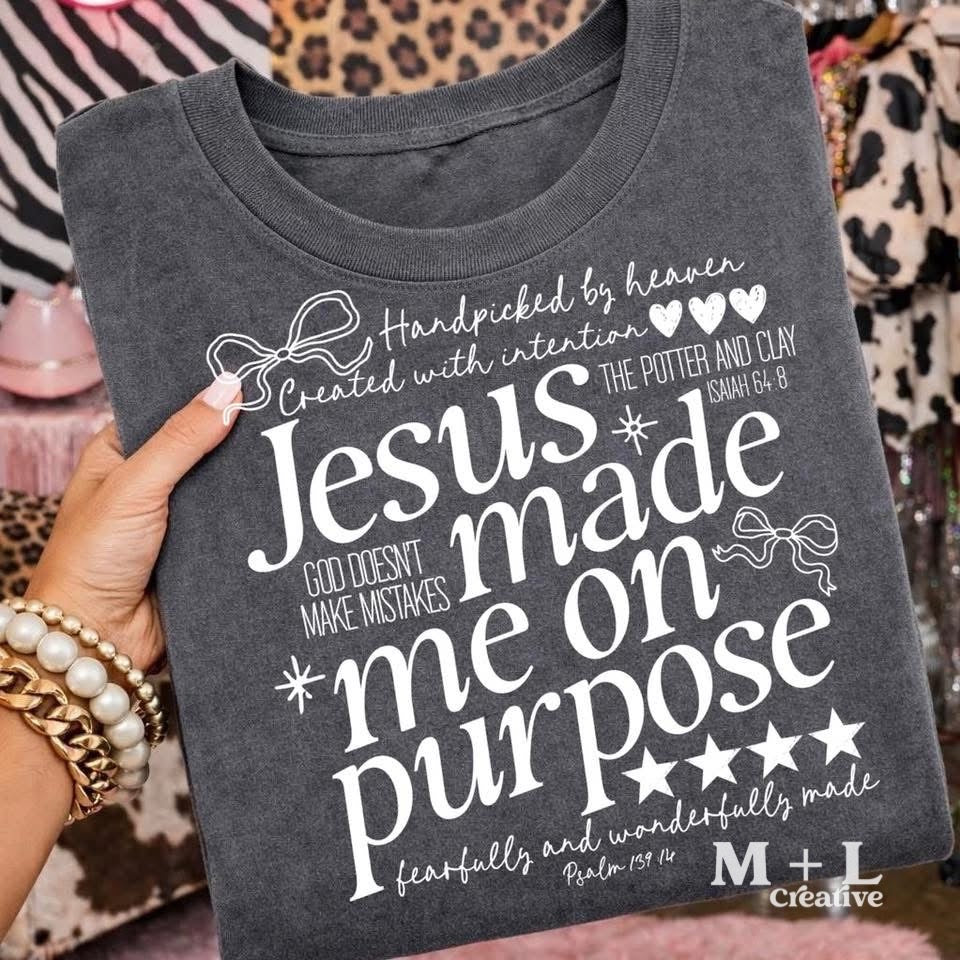 Jesus Made Me On Purpose