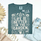Life is Better in the Garden