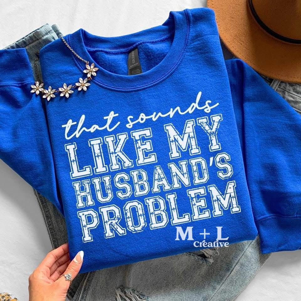 That Sounds Like My Husbands Problem