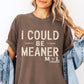 I Could Be Meaner
